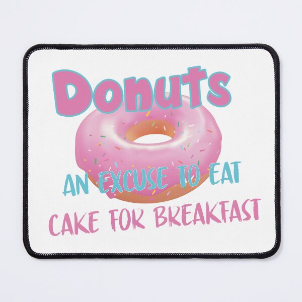 Item preview, Donuts, an excuse to eat cake for breakfast  designed and sold by 4You4U.