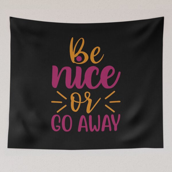 Item preview, Be Nice or Go Away designed and sold by َART LOVERS ★★★★★.