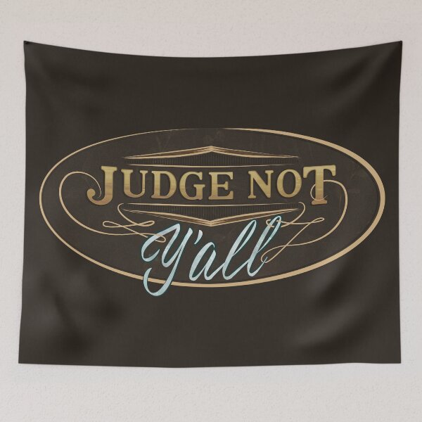 Item preview, Judge Not Y'all - Don't Judge Southern Attitude designed and sold by GulfGal.