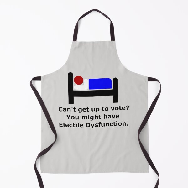 Item preview, Can't get up to go vote? You might have Electile Dysfunction. designed and sold by DistinguishedMe.