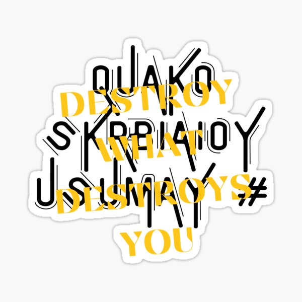 DESTROY WHAT DESTROYS YOU hoodie Sticker