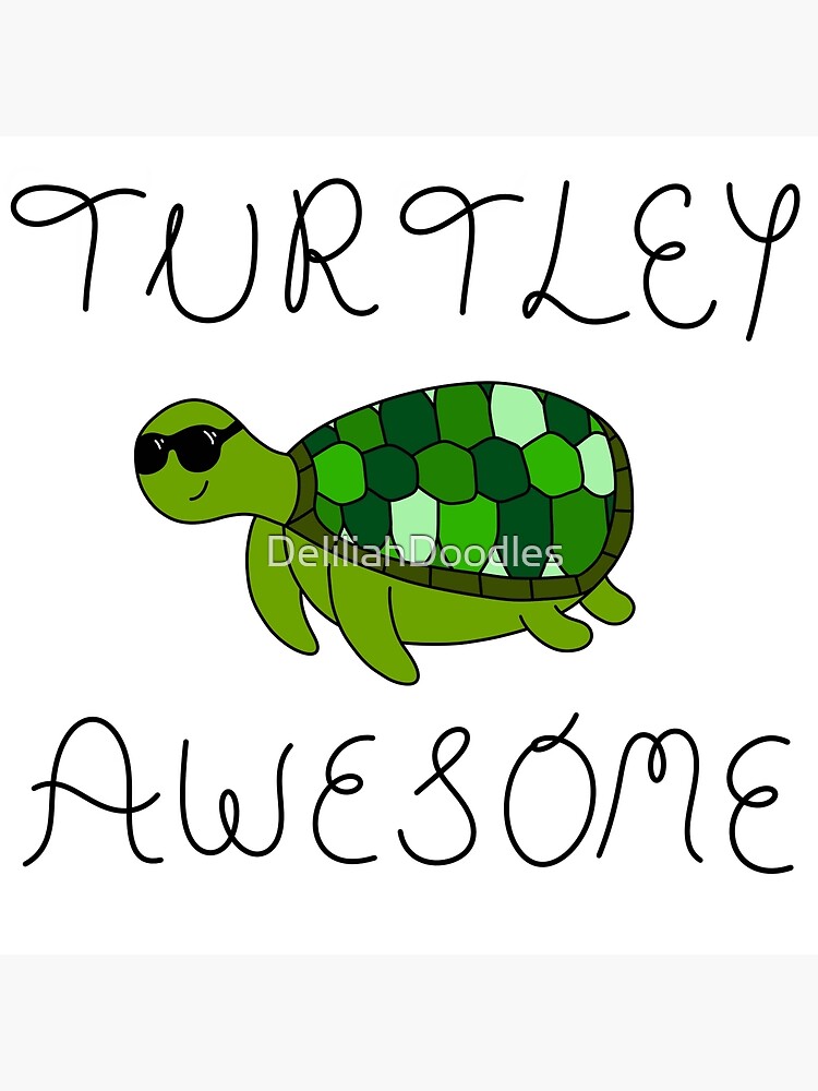 "Turtley Awesome" Poster for Sale by DeliliahDoodles Redbubble