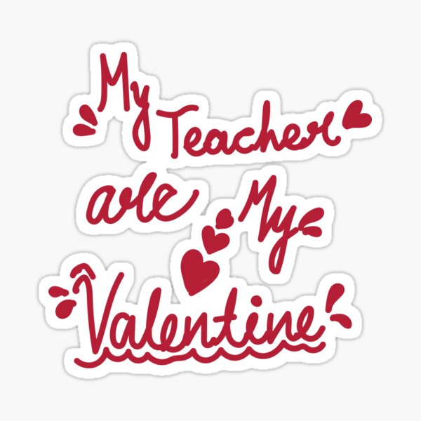 my teacher are my valentine Sticker
