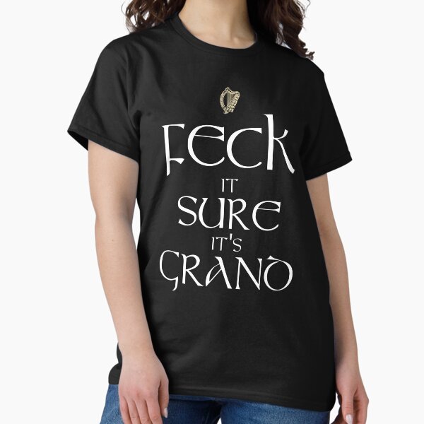 Item preview, Feck It Sure It's Grand designed and sold by Fecking-Merch.