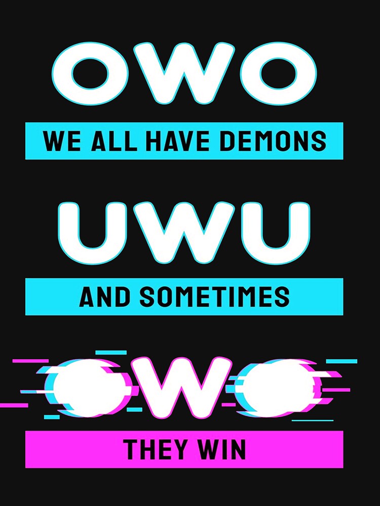 We All Have Demons Owo Whats This Uwu Anime T Shirt For Sale By Dinnashop Redbubble We All 4817