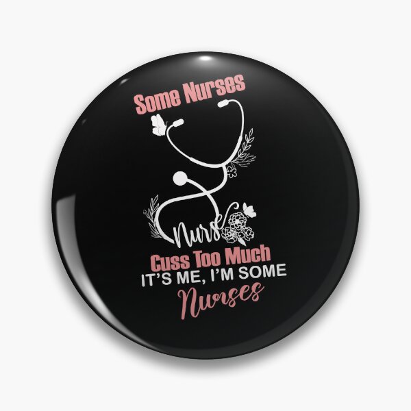Item preview, Some Nurses Cuss Too Much Funny Nurse Design Humor Nursing Saying designed and sold by pedrored369.