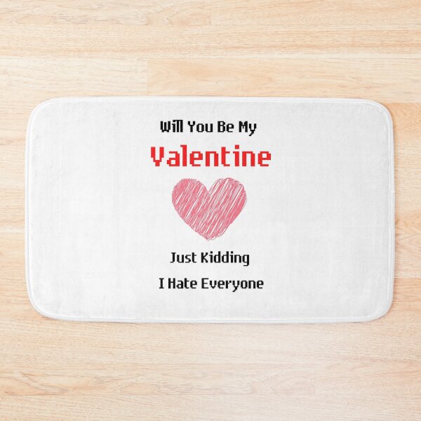 Item preview, Will You Be My Valentine Just Kidding I Hate Everyone designed and sold by JINRANIN.