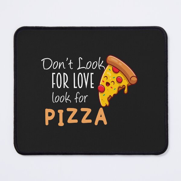 Item preview, don't look for love look for pizza shirt designed and sold by Crystakim.