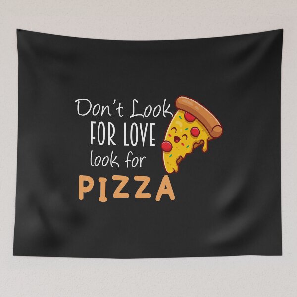 Item preview, don't look for love look for pizza shirt designed and sold by Crystakim.