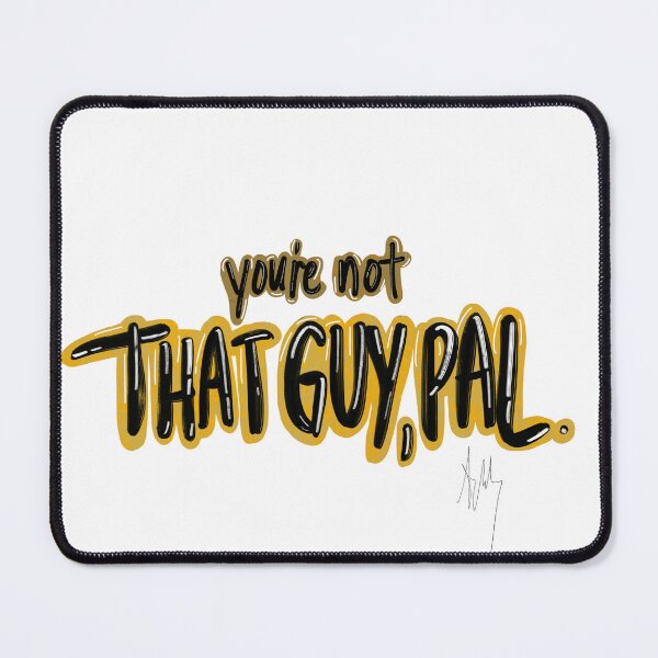 Item preview, Not that guy pal. This is important  designed and sold by Guacamulve.
