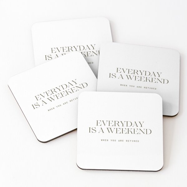 Item preview, EVERYDAY IS A WEEKEND WHEN YOU ARE RETIRED designed and sold by successmom.