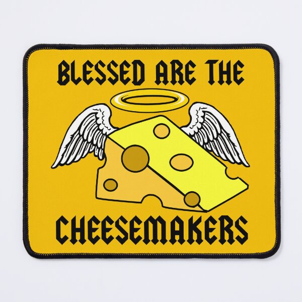Item preview, Blessed Are the Cheesemakers designed and sold by Conjuration.