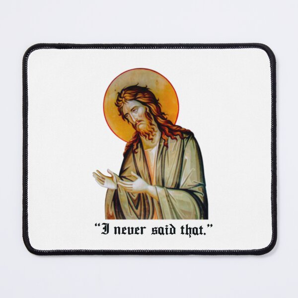 Item preview, Jesus Says “I Never Said That.” designed and sold by BetelgeuseX3.
