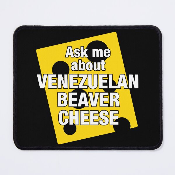 Item preview, Ask Me About Venezuelan Beaver Cheese designed and sold by Conjuration.