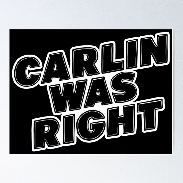 Item preview, Carlin Was Right designed and sold by BaddestShirt.