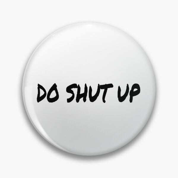 Item preview, Do Shut Up designed and sold by Al Mullen.