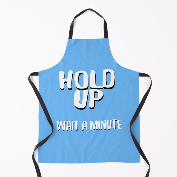 Item preview, Hold Up, Wait a Minute designed and sold by Thatstuff.