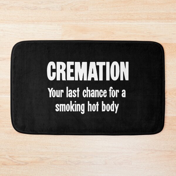 Item preview, Cremation: Your Last Chance For A Smoking Hot Body designed and sold by Good-Looking Corpse.