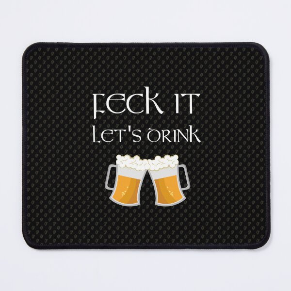 Item preview, Feck It Let's Drink designed and sold by Fecking-Merch.