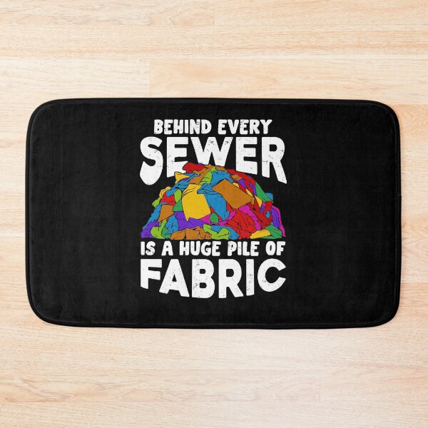 Item preview, Behind Every Sewer Is A Huge Pile Of Fabric designed and sold by Marcid95.