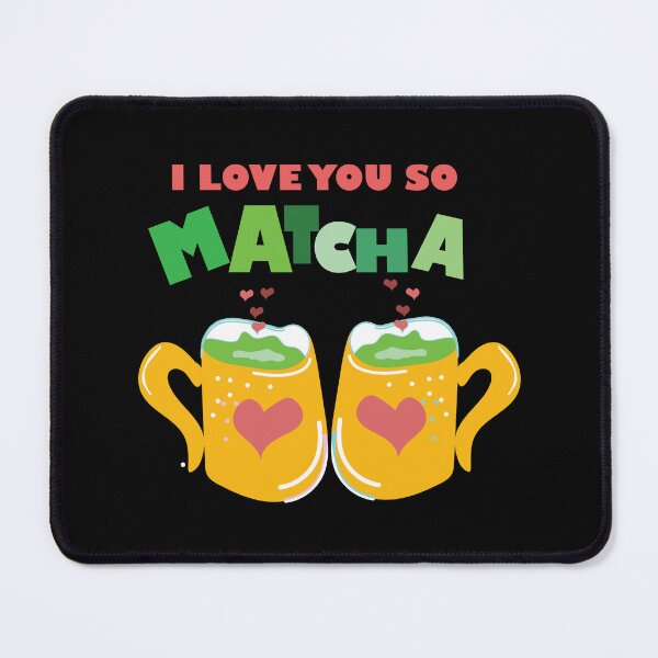 Item preview,  I LOVE YOU SO MATCHA designed and sold by olafekry.