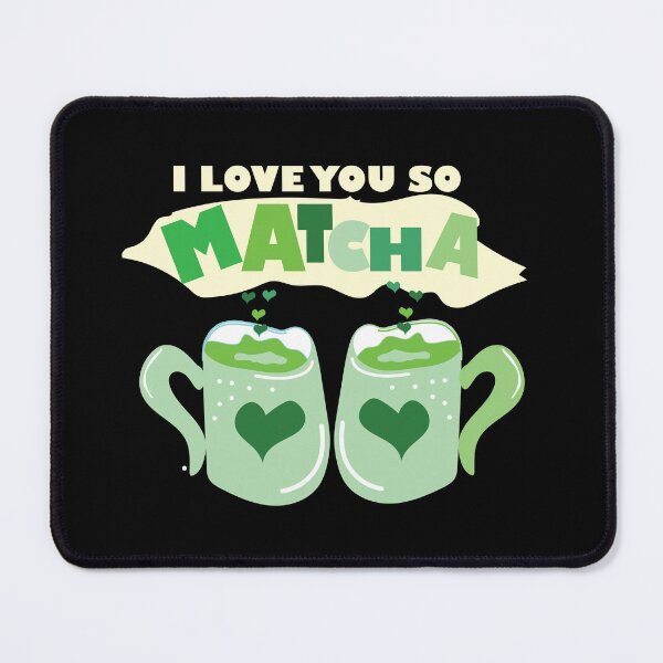 Item preview, I LOVE YOU SO MATCHA designed and sold by olafekry.