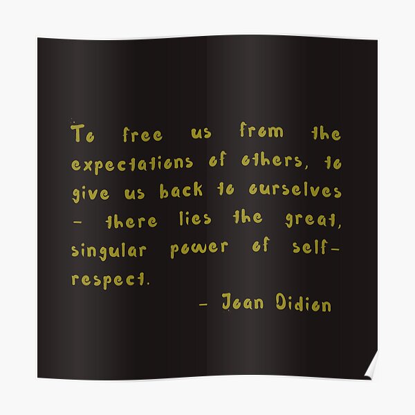 "Joan Didion Quote on Self Respect" Poster for Sale by uranusenergy Redbubble