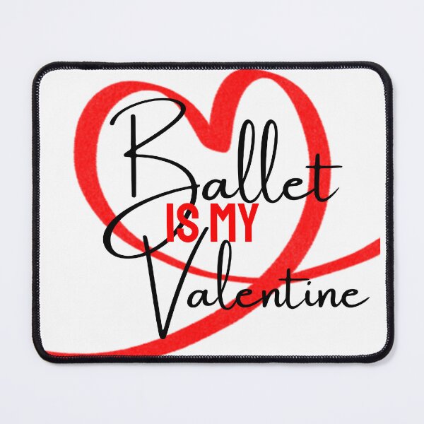 Item preview, Ballet is my Valentine designed and sold by reka88.
