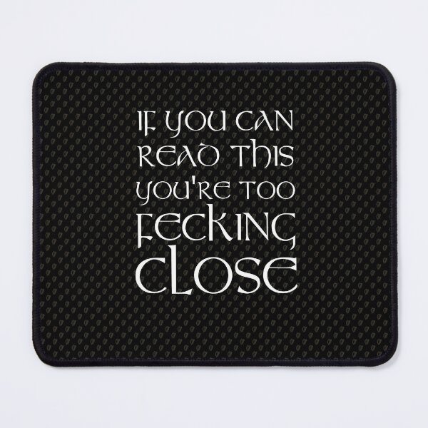 Item preview, If You Can Read This You're Too Fecking Close designed and sold by Fecking-Merch.
