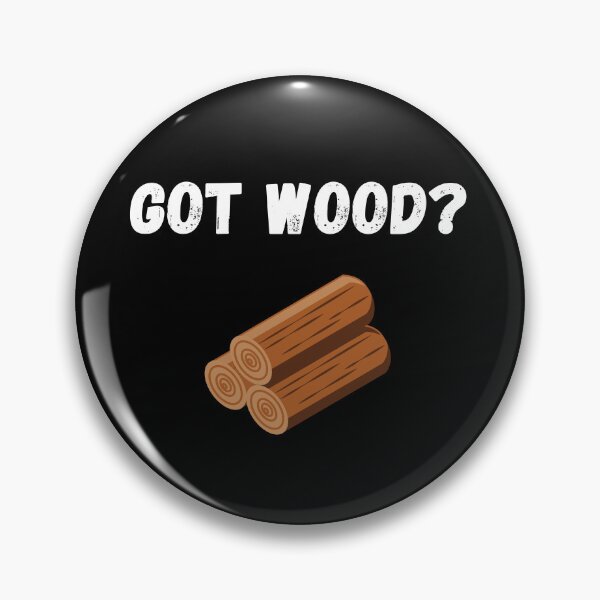 Item preview, Got Wood? designed and sold by JSDsgnr.