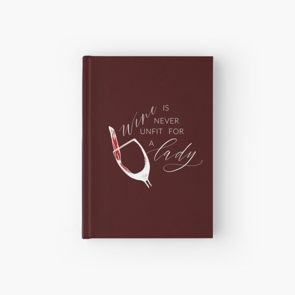 Wine Is Never Unfit For A Lady (Dark Background) Hardcover Journal