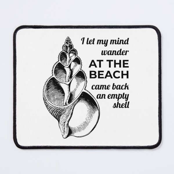 Item preview, I let my mind wander at the beach, came back an empty shell designed and sold by arkantus.