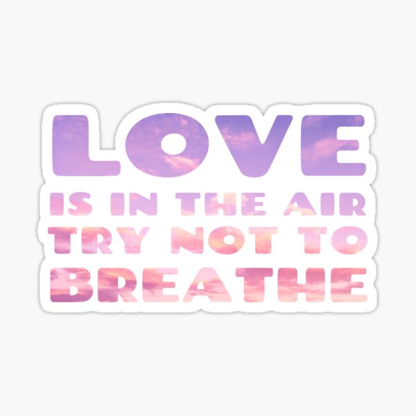 Item preview, Love Is In The Air Try Not To Breathe  designed and sold by hanyj732.