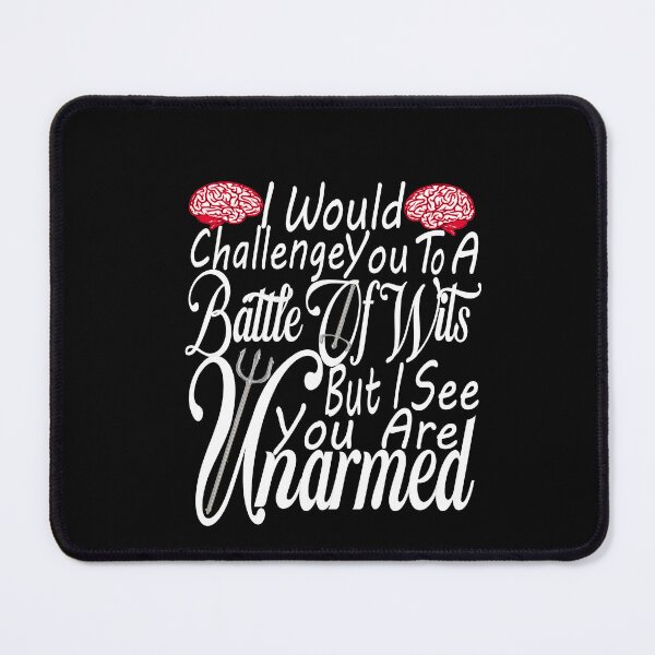 Item preview, I Would challenge you to a BATTLE OF WITS, FUNNY designed and sold by SAJASHOP23 ★★★★★.