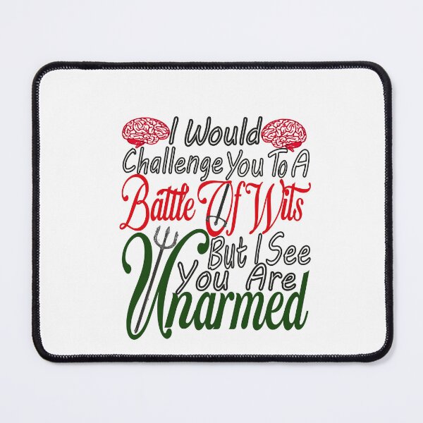 Item preview, I Would challenge you to a BATTLE OF WITS but i see you are unarmed designed and sold by SAJASHOP23 ★★★★★.