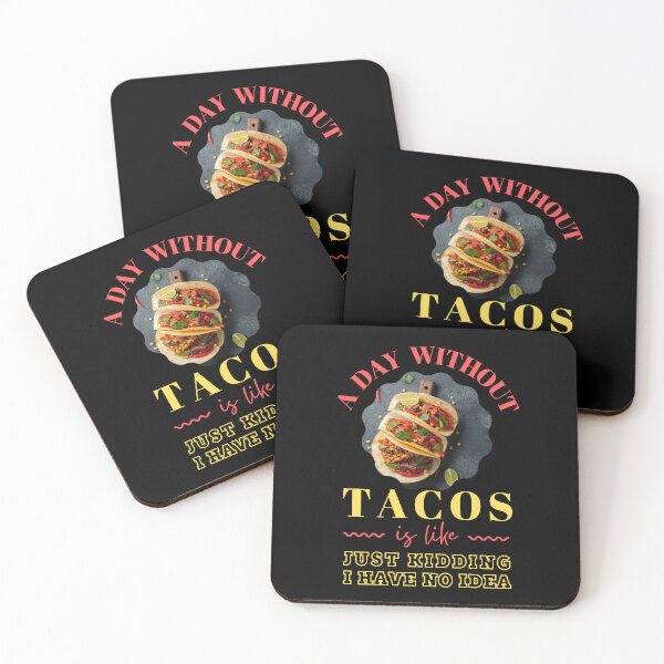 Item preview, A Day Without Tacos Is Like... Just Kidding, I have No Idea  designed and sold by trendingatees.