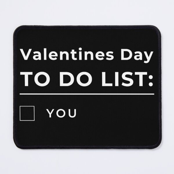 Item preview, Valentines Day To Do List. You. Funny, Inappropriate, Rude Valentine's Day Saying. designed and sold by That Cheeky Tee.