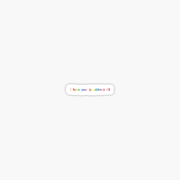 i have your ip address Sticker