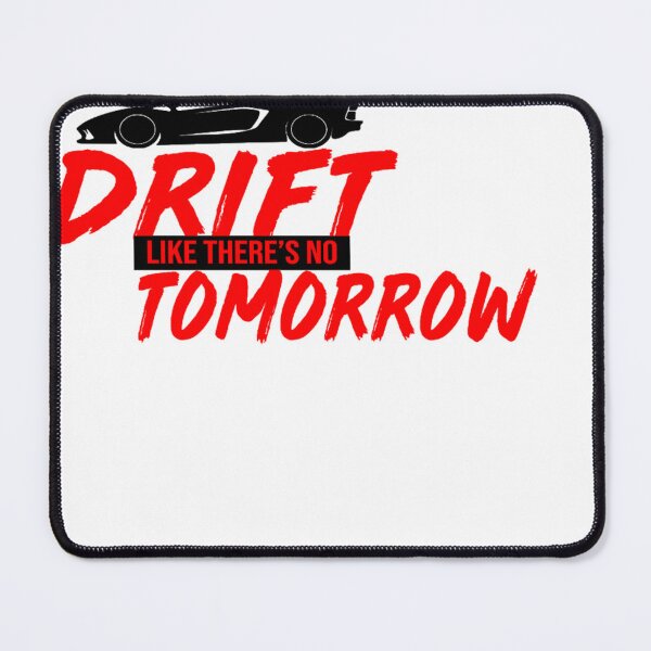 Item preview, Drift like there is no tomorrow designed and sold by DZ-Merch.