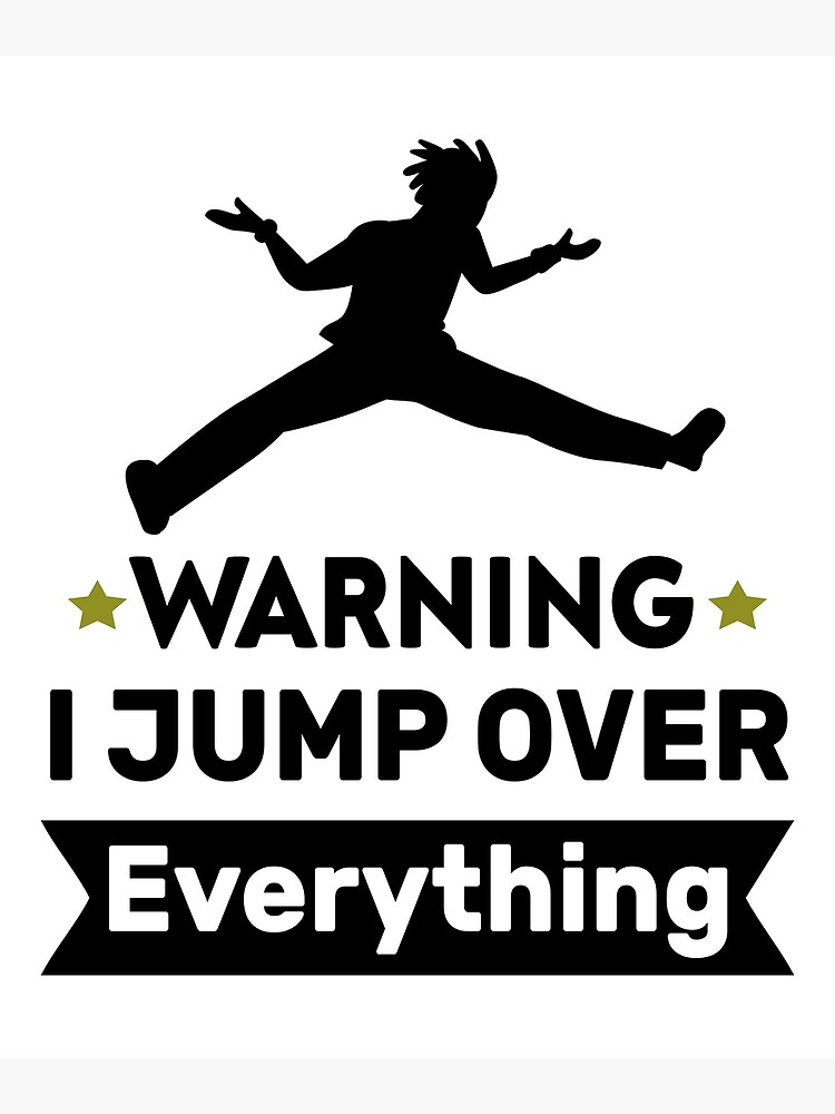 warning-i-jump-over-everything-poster-for-sale-by-khabiriti-redbubble