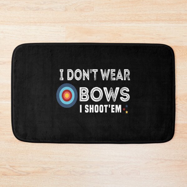 Item preview, I Don't Wear Bows I Shoot'em designed and sold by KHABIRITI.
