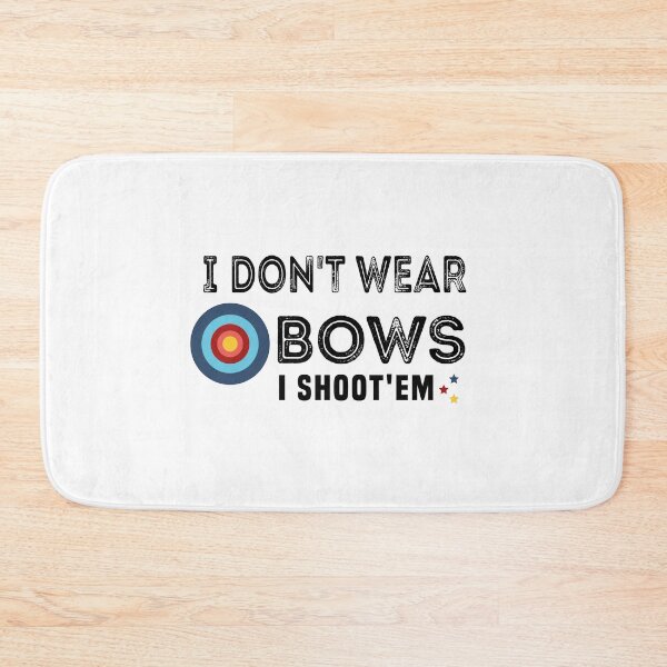Item preview, I Don't Wear Bows I Shoot'em designed and sold by KHABIRITI.