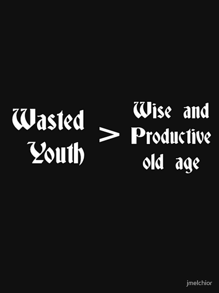 A Wasted Youth is better by far than A wise and Productive old Age