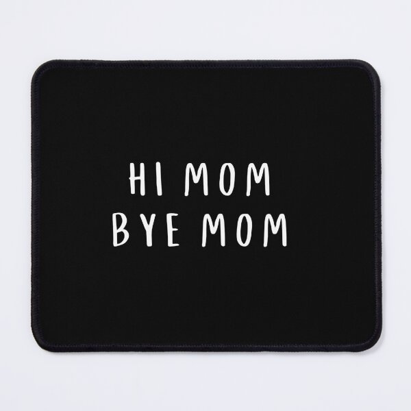 Item preview, Hi Mom Bye Mom designed and sold by adelferhat.