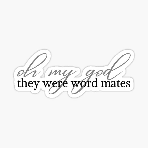 Oh My God, They Were Word Mates Sticker