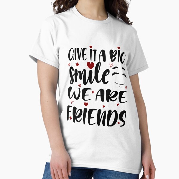 Item preview, give it a big smile we are friends, cool gift, motivational quote designed and sold by MAKGITASHOP.