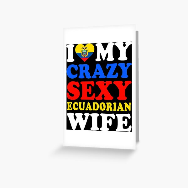 Item preview, I love My Crazy Sexy Ecuadorian Wife Funny Valentine’s Day designed and sold by RetroStyle247.