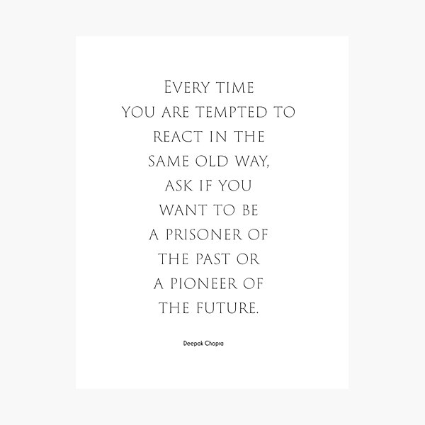 Item preview, Every time you are tempted to react quote by Deepak Chopra designed and sold by The Art of the  Pause.
