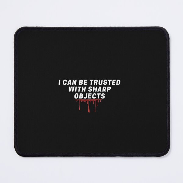 Item preview, I Can Be Trusted With Sharp Objects designed and sold by BeFaCtO.
