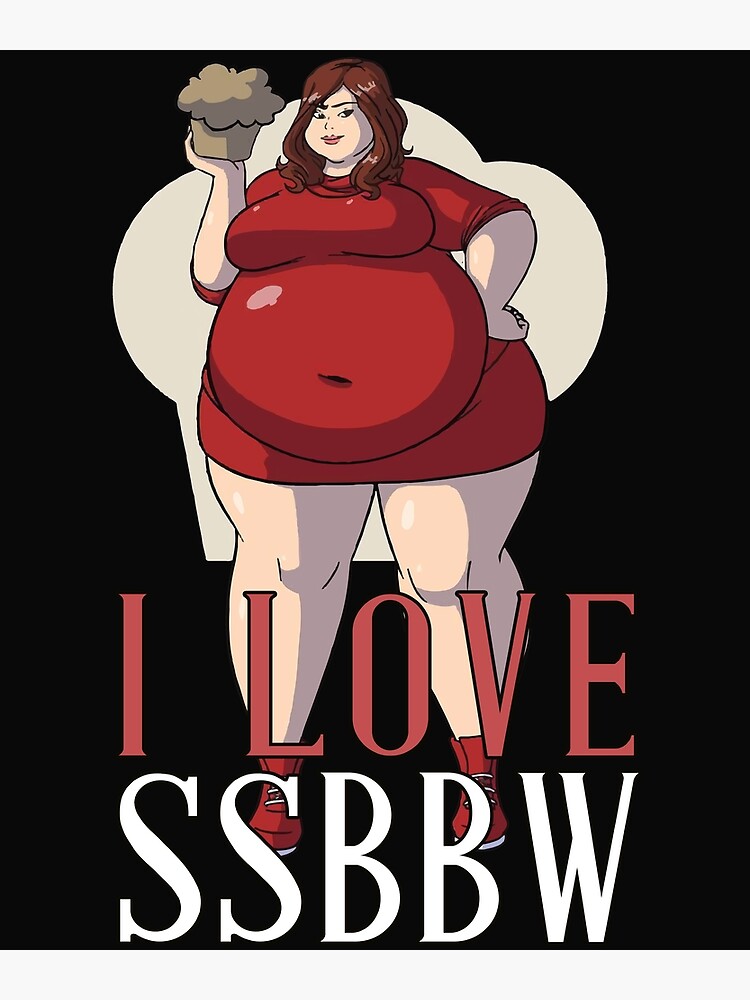 I Love My Ssbbw Big Lovely Woman With Cupcake Poster For Sale By Hvdung456 Redbubble